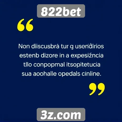 Feedback de usuários sobre a experiência na 822bet